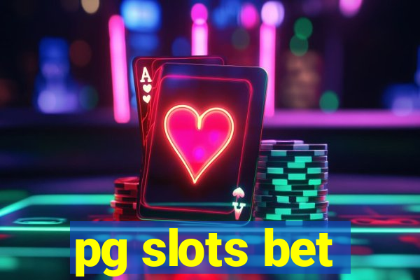 pg slots bet